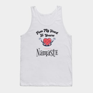 From MY heart To Yours Namaste Tank Top